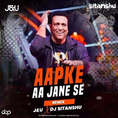 Aapke Aa Jane Se (Remix) - JU x DJ Sitanshu